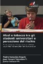 Alcol e tabacco tra gli studenti universitari e percezione del rischio