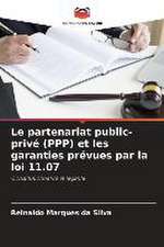 Le partenariat public-privé (PPP) et les garanties prévues par la loi 11.07