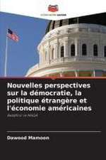 Nouvelles perspectives sur la démocratie, la politique étrangère et l'économie américaines