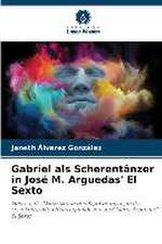 Gabriel als Scherentänzer in José M. Arguedas' El Sexto