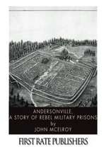 Andersonville: A Story of Rebel Military Prisons (Illustrated Edition)