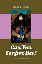 Can You Forgive Her? (The Classic Unabridged Edition)