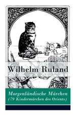 Morgenländische Märchen (79 Kindermärchen des Orients)