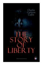 The Story of Liberty (Illustrated Edition)