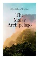 The Malay Archipelago (Vol. 1&2): Complete Edition