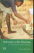 Adivasi Life Stories: Context, Constraints, Choices