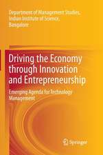 Driving the Economy through Innovation and Entrepreneurship: Emerging Agenda for Technology Management