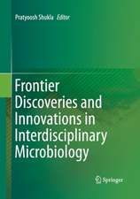 Frontier Discoveries and Innovations in Interdisciplinary Microbiology