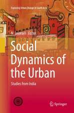 Social Dynamics of the Urban: Studies from India