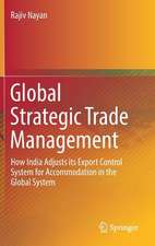 Global Strategic Trade Management: How India Adjusts its Export Control System for Accommodation in the Global System