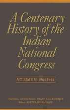 A Centenary History of the Indian National Congress