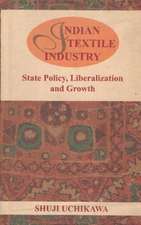 Indian Textile Industry: State Policy, Liberalization & Growth