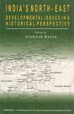 Indias North-East: Developmental Issues in a Historical Perspective