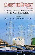 Against the Current: Volume III -- Electricity Act & Technical Choices for the Power Sector in India