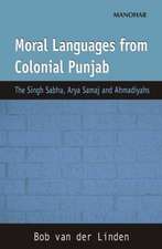 Moral Languages from Colonial Punjab: The Singh Sabha, Arya Sabha & Ahmadiyahs