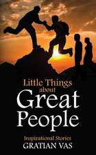 Little Things about Great People: Inspirational Stories