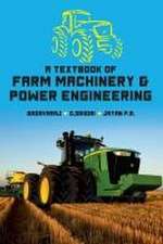 Textbook of Farm Machinery and Power Engineering