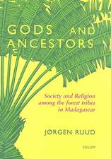 Gods and Ancestors: Society and Religion Among the Forest Tribes in Madagascar