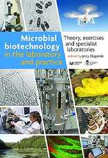 Microbial Biotechnology in the Laboratory and Practice – Theory, Exercises, and Specialist Laboratories