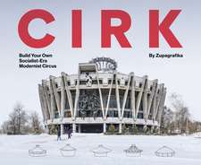 CIRK: Build Your Own Socialist-Era Modernist Circus