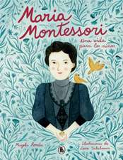 María Montessori: Una Vida Para Los Niños / Maria Montessori: A Life for Children