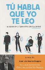 Tú habla, que yo te leo : las claves de la comunicación no verbal