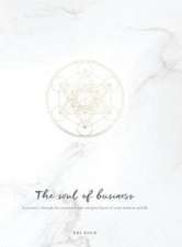 The Soul of Business: A journey through the emotional and energetic layers of your business and life