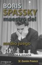 BORIS SPASSKY, MAESTRO DEL MEDIO JUEGO