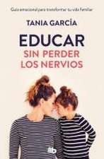 Educar Sin Perder Los Nervios / Raising Kids with Ease