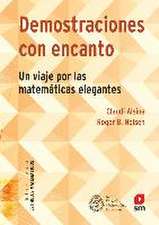 Demostraciones con encanto : un viaje por las matemáticas elegantes