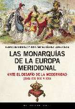 Las monarquías de la Europa meridional ante el desafío de la modernidad, siglos XIX y XX