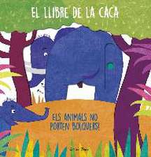 El llibre de la caca : Els animals no porten bolquers!