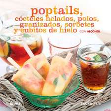 Poptails Cocteles Helados, Polos, Granizados, Sorbetes y Cubitos de Hielo Con Alcohol