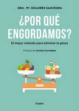 ¿Por Qué Engordamos?: El Mejor Método Para Eliminar La Grasa / Why Do We Get Fat?: The Best Method to Eliminate Fat