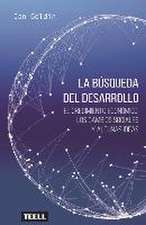 La búsqueda del desarrollo : el crecimiento económico, los cambios sociales y algunas ideas