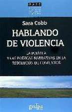 Hablando de violencia : la política y las poéticas narrativas en la resolución de conflictos