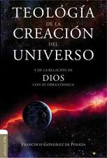 Teología de la creación del universo: Y la de la relación de Dios con su obra cósmica