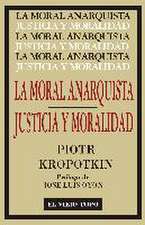 La moral anarquista : seguido por justicia y moralidad