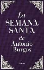 La Semana Santa de Antonio Burgos