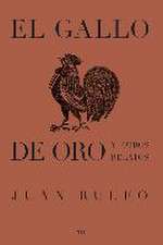 El Gallo de Oro Y Otros Relatos