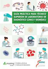 GUÍA PRÁCTICA PARA TÉCNICO SUPERIOR DE LABORATORIO DE DIAGNÓSTICO CLÍNICO Y BIOMÉDICO