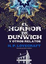 El Horror de Dunwich Y Otros Relatos