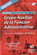 Grupo Auxiliar de la Función Administrativa del Servicio Gallego de Salud. Temario específico y Test. Volumen 1.