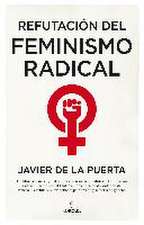 Refutación del feminismo radical : resentidas y totalitarias