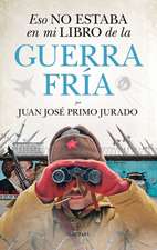 Eso No Estaba En Mi Libro de la Guerra Fria