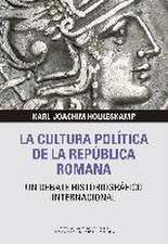 La cultura política de la República romana : un debate historiográfico internacional