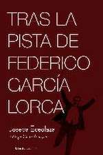 Tras la pista de Federico García Lorca