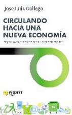 Circulando hacia una nueva economía : empresas con rumbo fijo hacia la economía circular