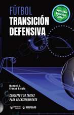 Fútbol. Transición defensiva: Concepto y 50 tareas para su entrenamiento (Versión Edición Color)