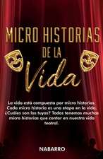 Micro Historias de la Vida: La vida está compuesta por micro historias. Cada micro historia es una etapa de la vida. ¿Cuáles son las tuyas? Todos